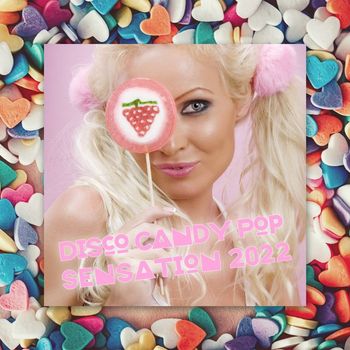 Various Artists - Disco Candy Pop Sensation 2022