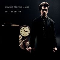 Francis And The Lights - It'll Be Better