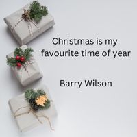 Barry Wilson - Christmas Is My Favourite Time of Year