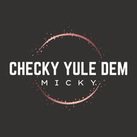Micky - Checky Yule Dem