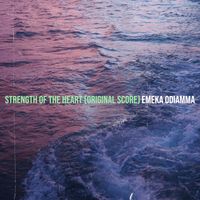 EMEKA ODIAMMA - Strength of the Heart (Original Score)