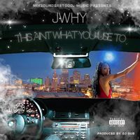Jwhy - This ain't what you use to (Explicit)
