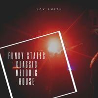 Lov Smith - Funky States Classic Melodic House