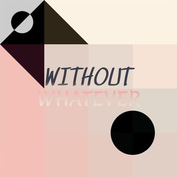Various Artists - Without Whatever