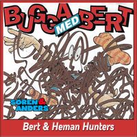 Sören & Anders, Bert & Heman Hunters - Bugga med Bert