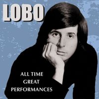 Lobo - All Time Great Performances