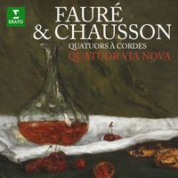 Quatuor Via Nova - Fauré & Chausson: Quatuors à cordes