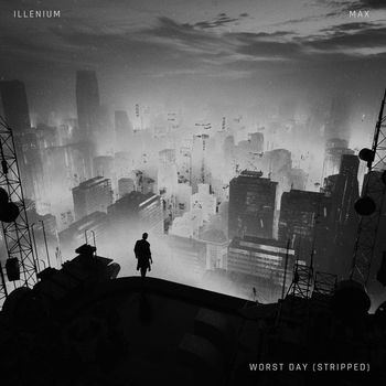 ILLENIUM & MAX - Worst Day (Stripped Version)
