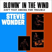 Stevie Wonder - Blowin' In The Wind / Ain't That Asking For Trouble