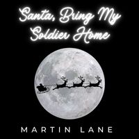 Martin Lane - Santa, Bring My Soldier Home