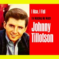 Johnny Tillotson - I Rise, I Fall / I'm Watching My Watch
