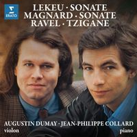 Augustin Dumay/Jean-Philippe Collard - Magnard & Lekeu: Sonates pour violon et piano - Ravel: Tzigane