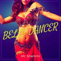 Mr. Shammi - Belly Dancer