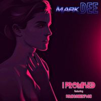 Mark Dee - I Promised (feat. John Robertson)
