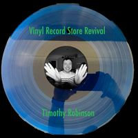 Timothy Robinson - Vinyl Record Store Revival