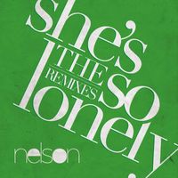 Nelson - She's So Lonely (The Remixes)
