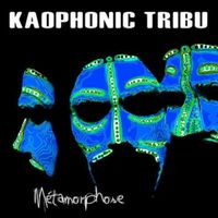 Kaophonic Tribu - Métamorphose