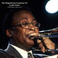 Curtis Fuller - The Magnificent Trombone Of Curtis Fuller (High Definition Remaster 2022)