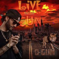 O-Gun - Live by the Gun (Explicit)
