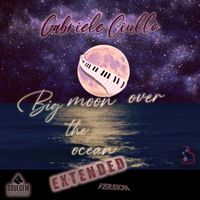 Gabriele Ciullo - Big Moon over the Ocean (Extended Version)
