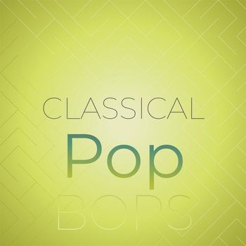 Various Artists - Classical Pop Bops