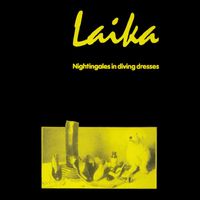 Laika - Nightingales in Diving Dresses (Remastered 30th Anniversary Edition)