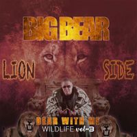 Big Bear - Wildlife, Vol. 3: Bear with Me (Lion Side) (Explicit)