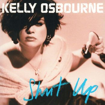 Kelly Osbourne - Shut Up