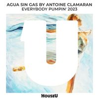 Agua Sin Gas, Antoine Clamaran - Everybody Pumpin' 2023