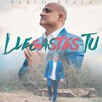 Pablo Ayala - Llegaste Tu