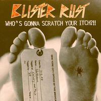 Blister Rust - Who's Gonna Scratch Your Itch?!! (Explicit)