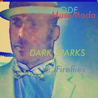 Dansemode... Musemoda - Dark Sparks... Fireflies