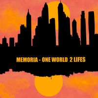 Memoria - One World Two Lifes