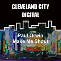 Paul Orwin - Make Me Shout