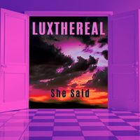 Luxthereal - She Said