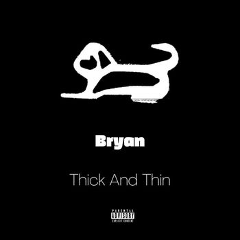 Bryan - Thick and Thin (Explicit)