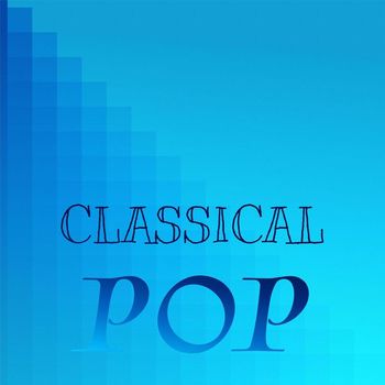 Various Artists - Classical Pop