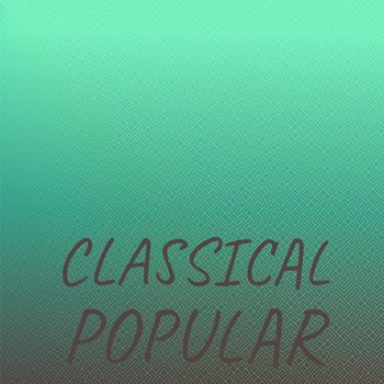 Various Artists - Classical Popular