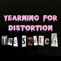 Yearning for Distortion - The Snitch