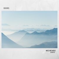 Rivvrs - Whole Wide World (Acoustic)