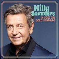 Willy Sommers - Ik Voel Me Goed Vandaag