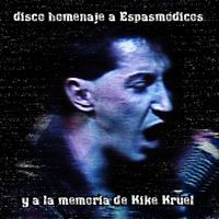 Espasmódicos - Homenaje a Espasmódicos y a la Memoria de Kike Kruel (Explicit)