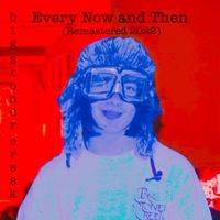 Big Stoner Creek - Every Now and Then (Remastered 2022)