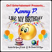 Kenny P - Like My Birthday