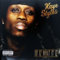 Kaye Styles - It Iz What It Iz (Explicit)