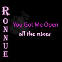 Ronnue - You Got Me Open (All the Mixes)