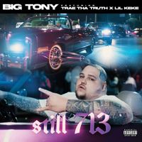 Big Tony - Still 713 (feat. Trae Tha Truth & Lil Keke) (Explicit)