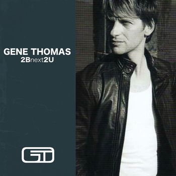 Gene Thomas - 2Bnext2U