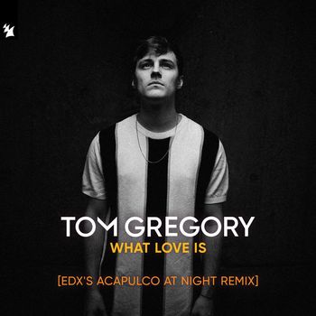 Tom Gregory - What Is Love (EDX's Acapulco At Night Remix)