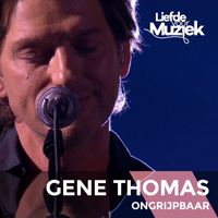 Gene Thomas - Ongrijpbaar (Uit Liefde Voor Muziek)
